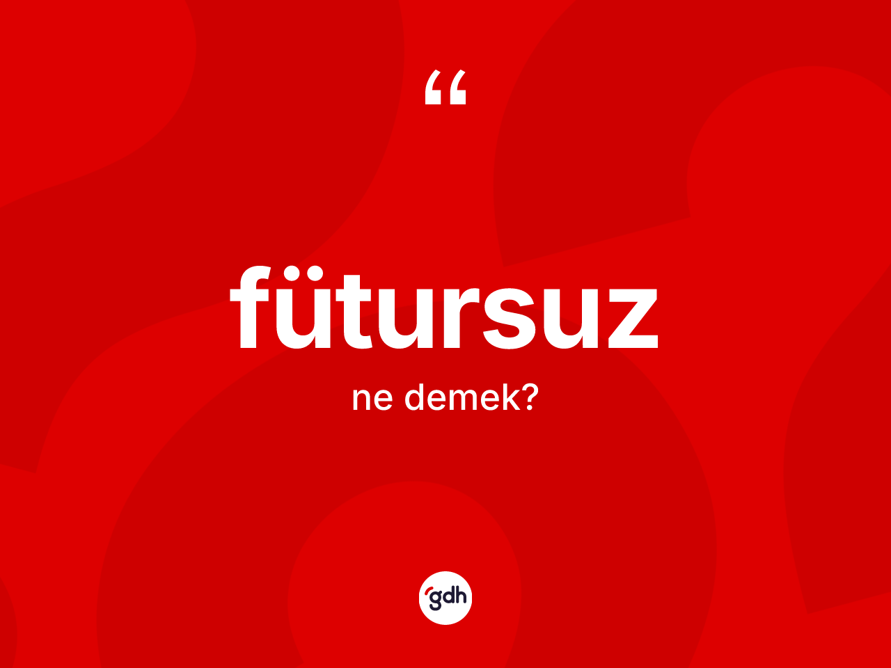 Fütursuz kelimesinin tanımı nedir? Fütursuzun sözlükteki anlamı nedir?