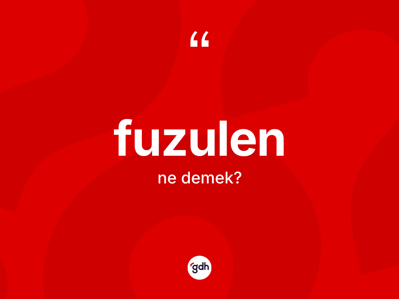 Fuzulen kelimesinin anlamı nedir? Fuzulenin TDK'ya göre anlamı nedir?