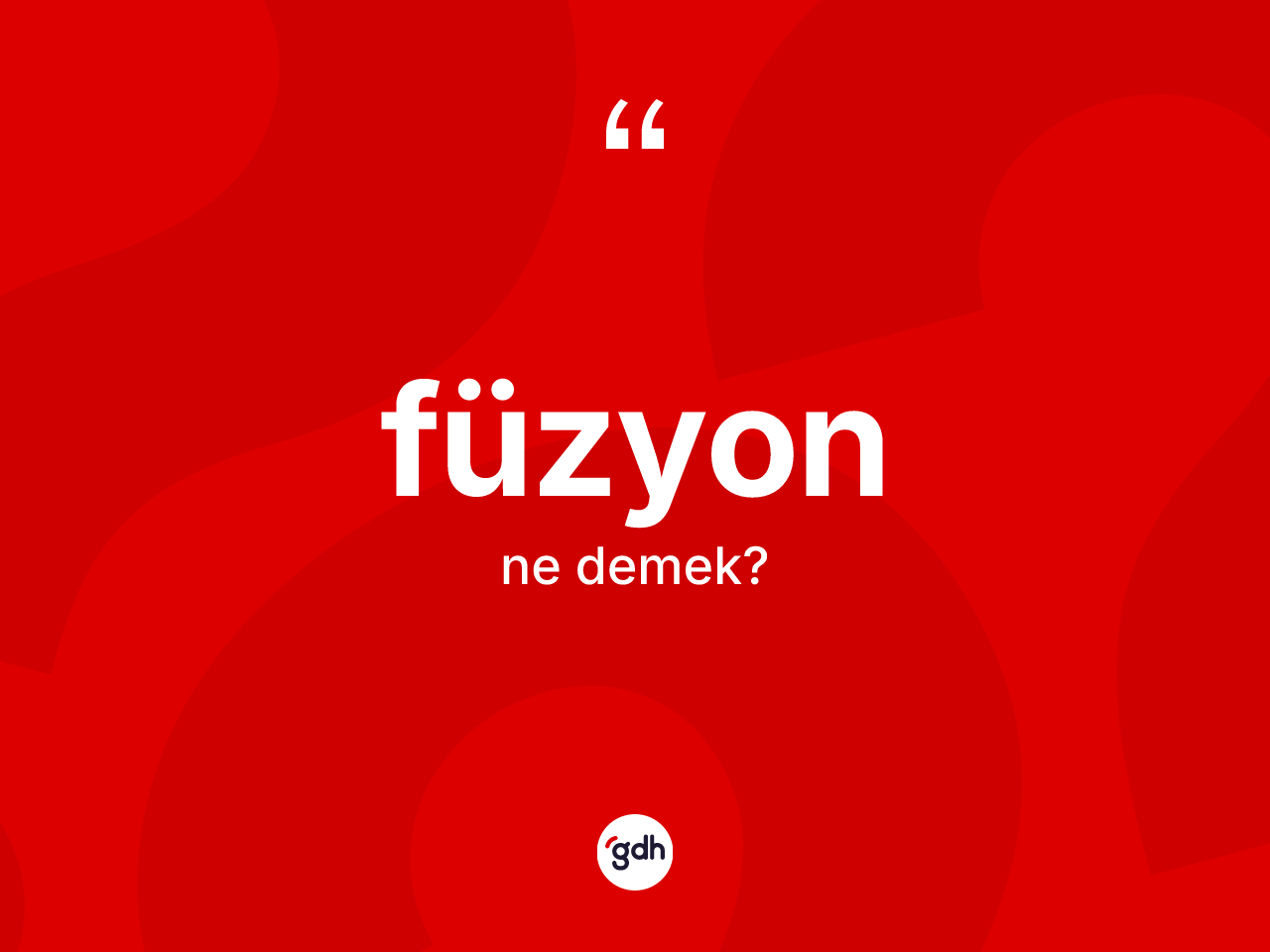 Füzyon kelimesinin anlamı nedir? Füzyonun sözlükteki anlamı nedir?