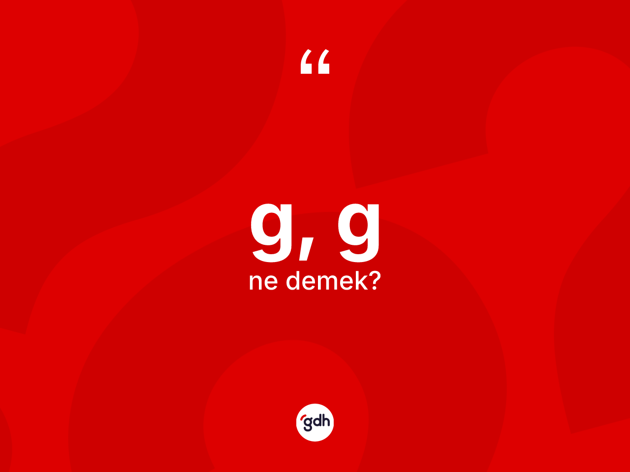 G, G kelimesinin sözlükteki tanımı nedir? G, G kelimesinin TDK anlamı nedir?