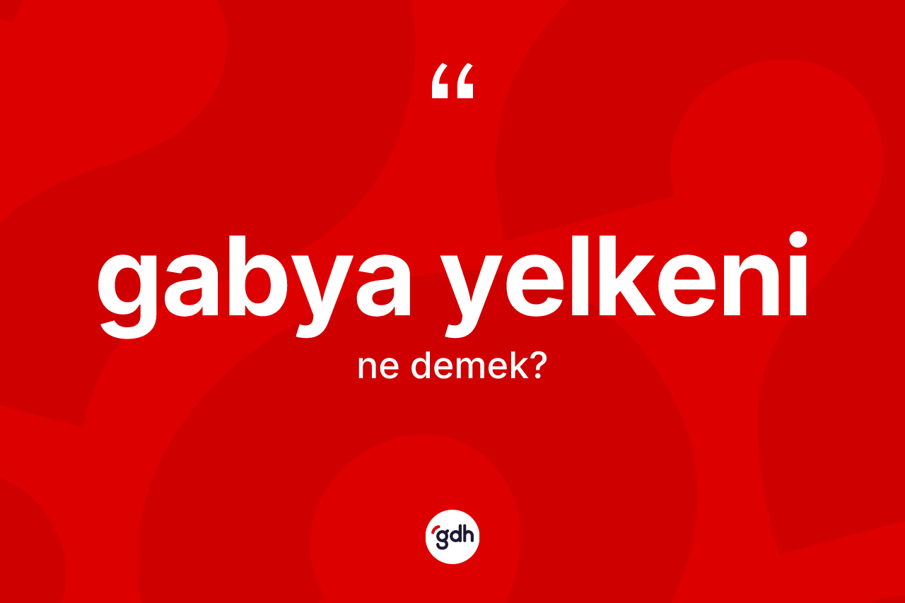 Gabya yelkeni kelimesinin tanımı nedir?