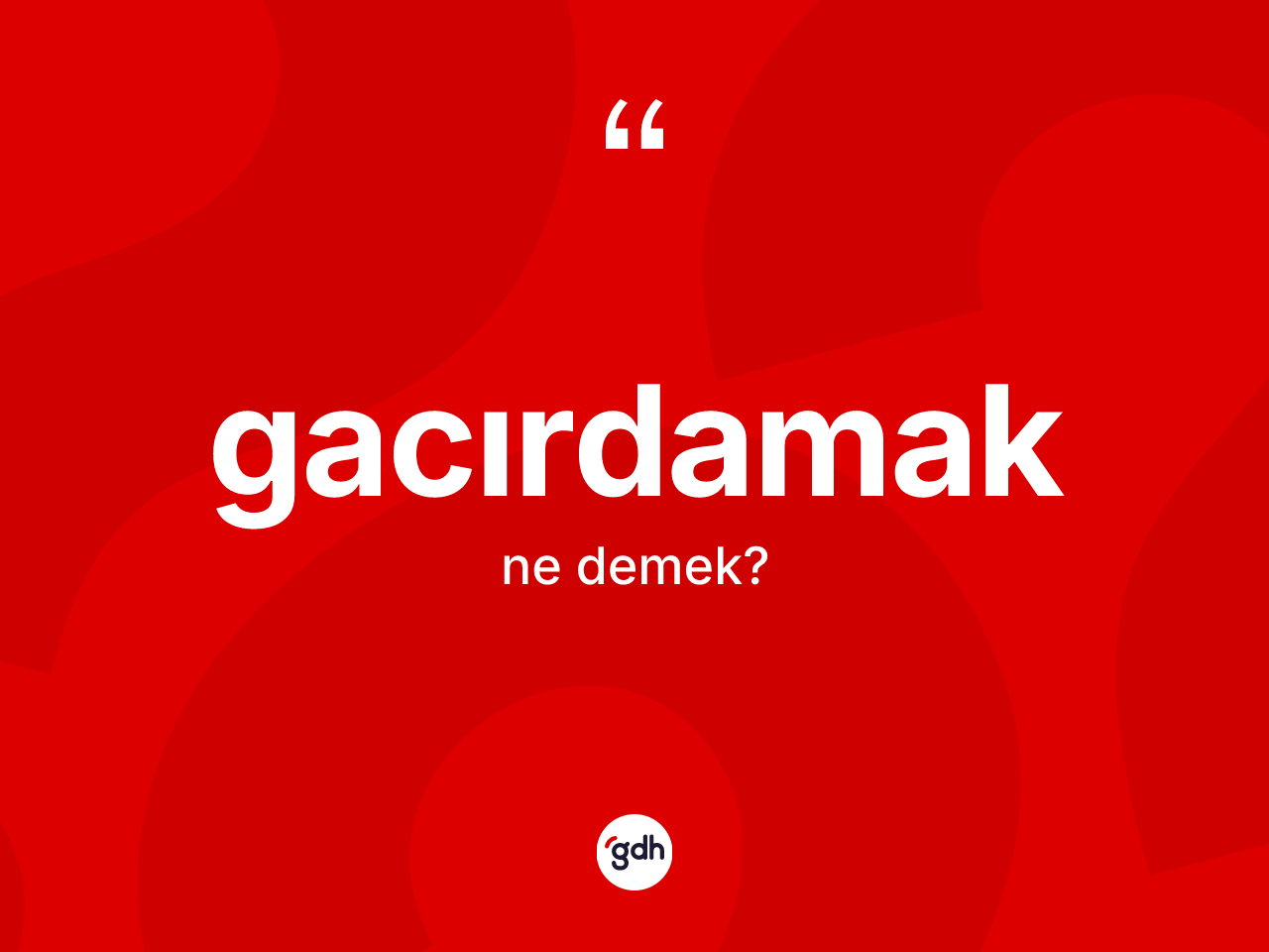 Gacırdamak kelimesi ne demek? Gacırdamağın TDK'ya göre anlamı nedir?