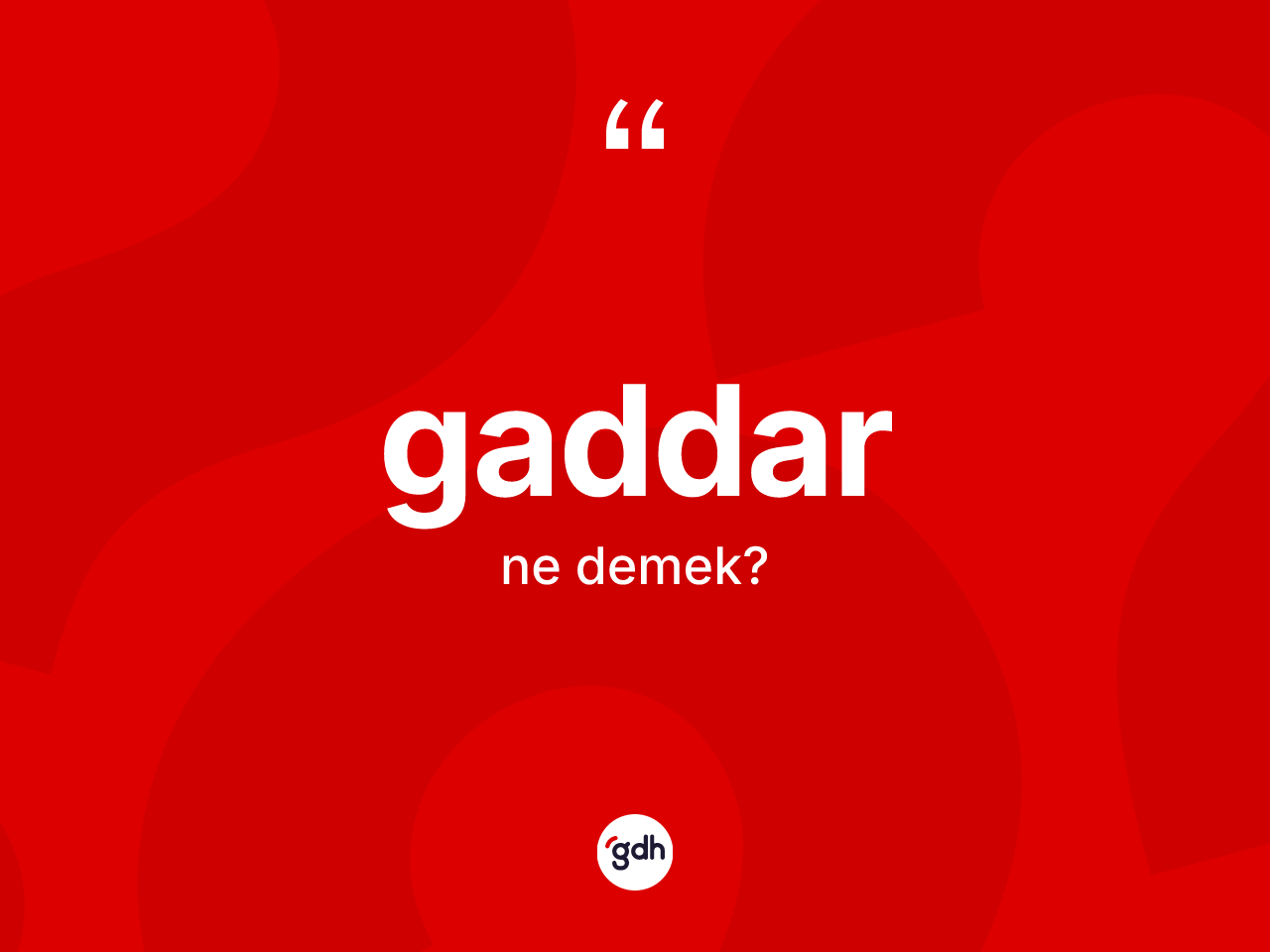 Gaddar kelimesinin tanımı nedir? Gaddar kelimesinin TDK anlamı nedir?