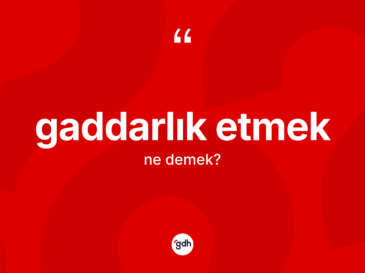 Gaddarlık etmek ne demek? Gaddarlık etmek ifadesi hangi durumlarda kullanılır