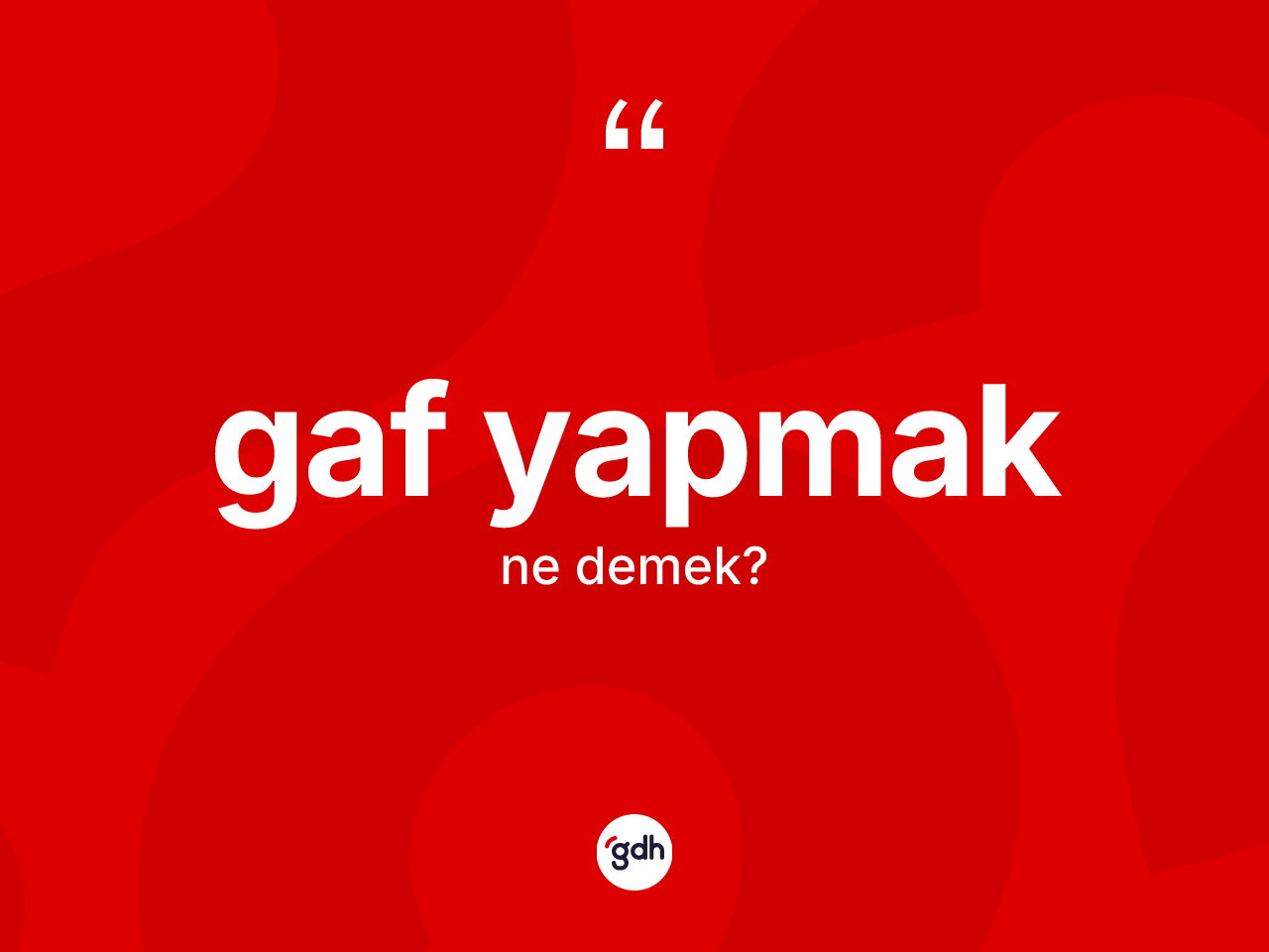 Gaf yapmak sözü ne demek? Gaf yapmak ifadesi hangi durumlarda kullanılır