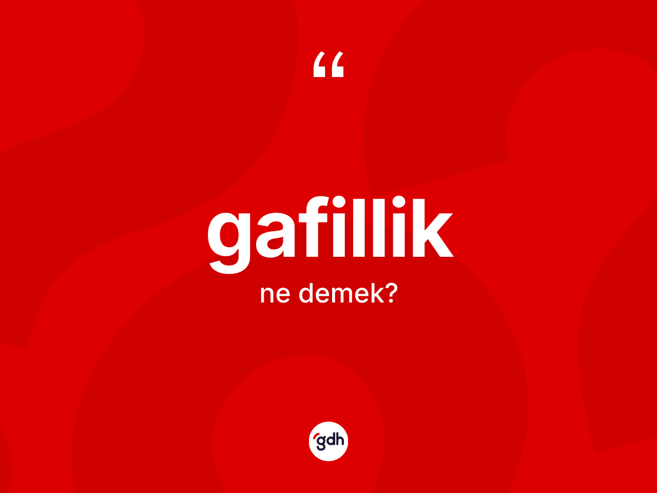 Gafillik kelimesi nedir? Gafillik kelimesinin özellikleri nelerdir?