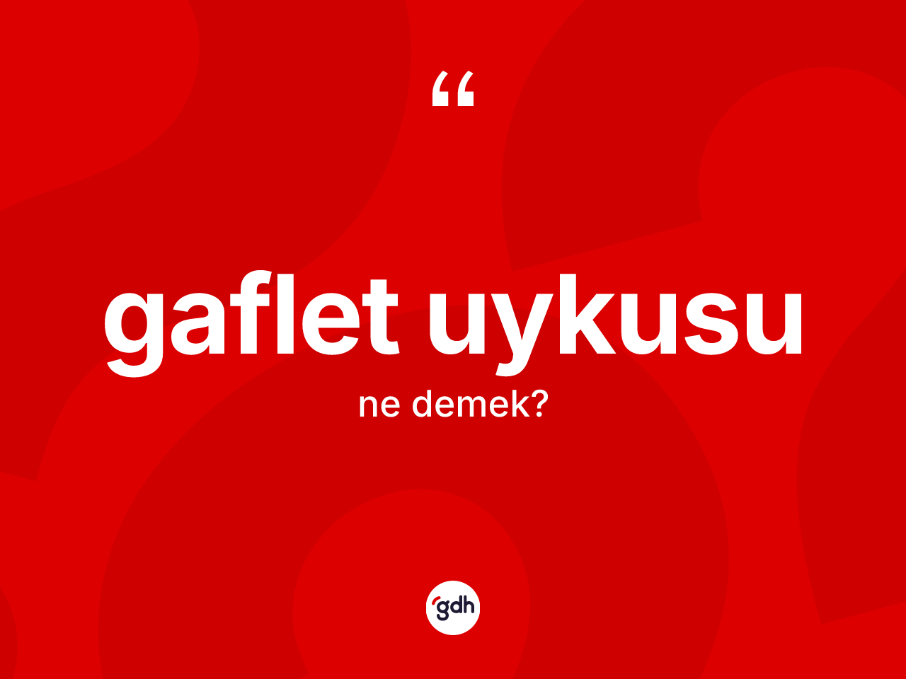 Gaflet uykusu kelimesinin anlamı nedir? Gaflet uykusu kelimesinin kaç farklı anlamı var?
