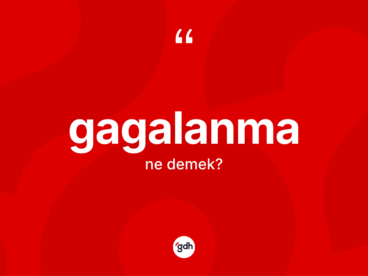 Gagalanma kelimesi nedir? Gagalanma kelimesinin özellikleri nelerdir?