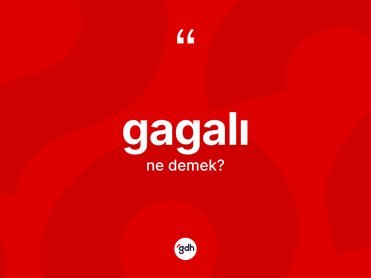 Gagalı kelimesinin anlamı nedir? Gagalı kelimesinin kaç farklı anlamı var?