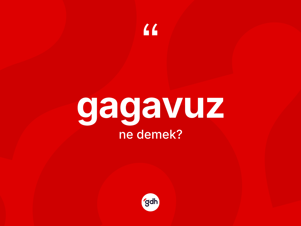 Gagavuz kelimesinin anlamı nedir? Gagavuz kelimesinin özellikleri nelerdir?