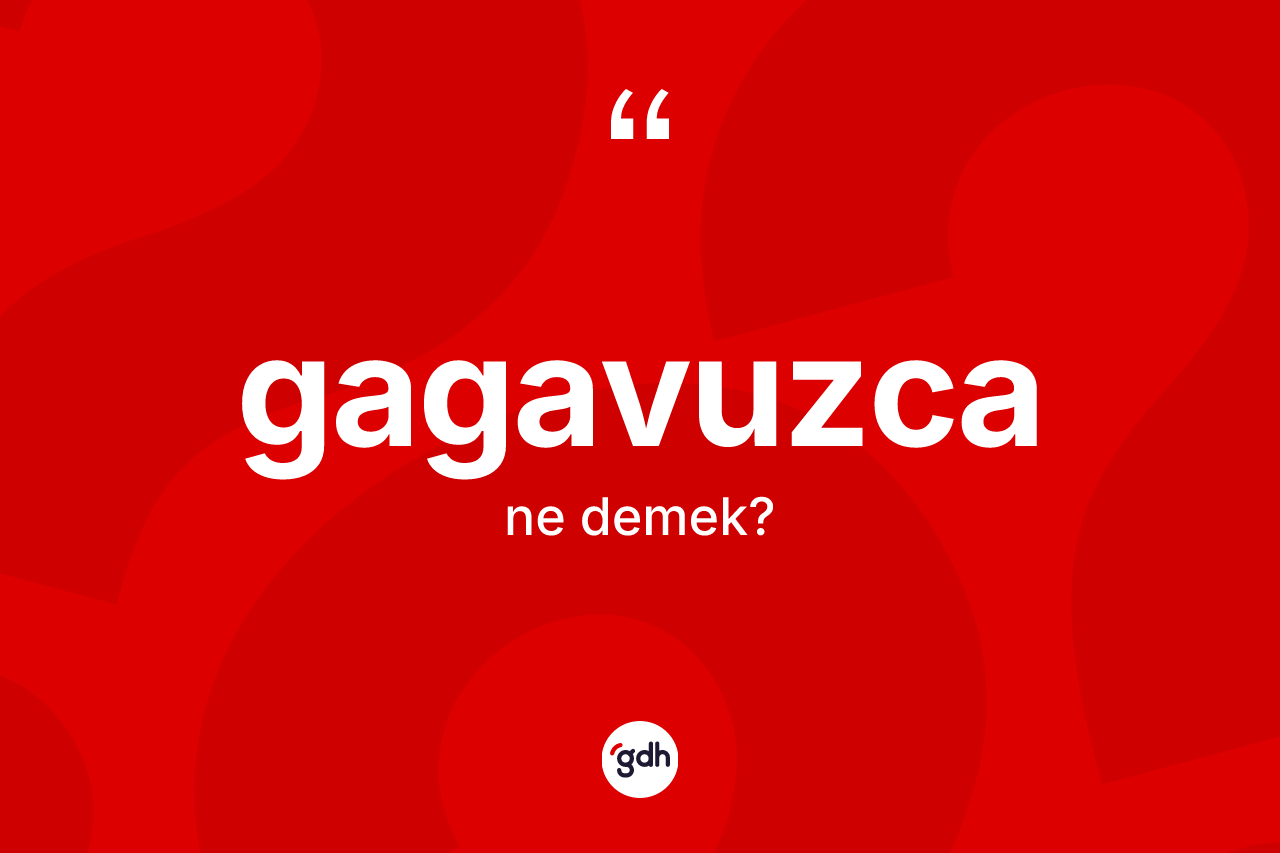Gagavuzca ne anlama gelir?