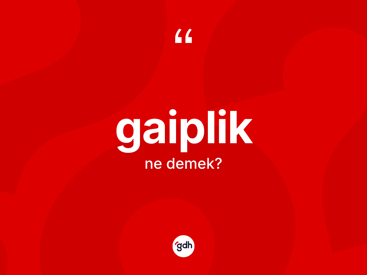 Gaiplik kelimesinin sözlükteki tanımı nedir? Gaiplik kelimesinin TDK anlamı nedir?