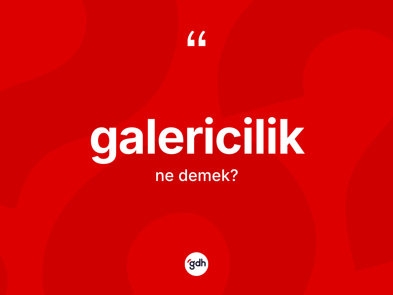 Galericilik ne demek? Galericiliğin TDK'ya göre anlamı nedir?