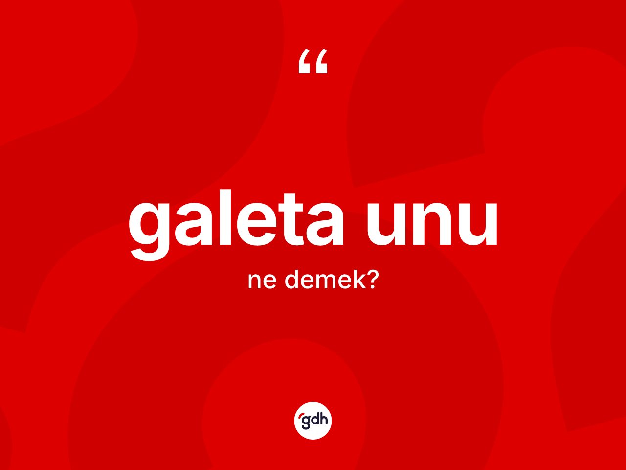 Galeta unu kelimesi ne demek? Galeta ununun TDK'ya göre anlamı nedir?