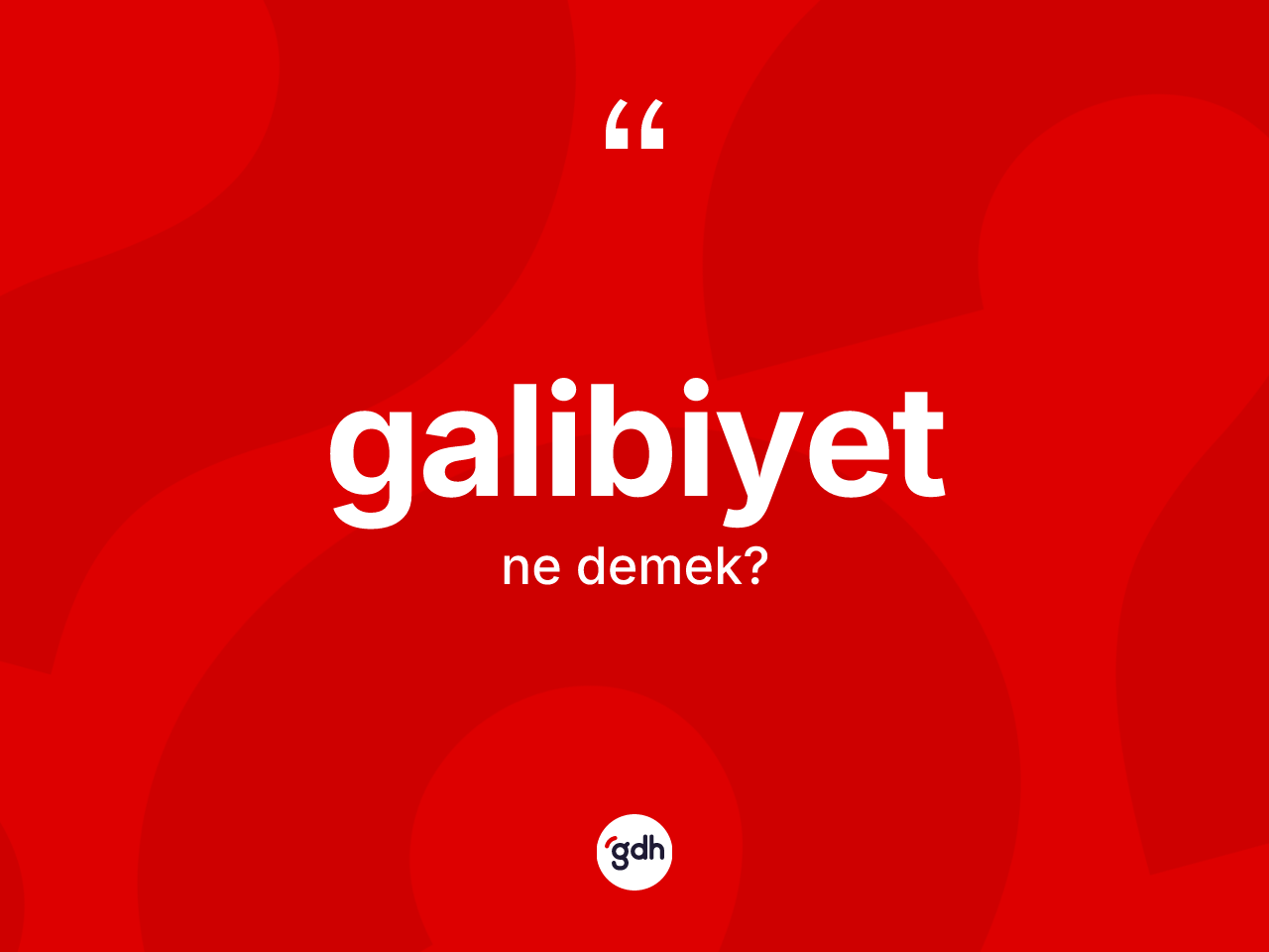 Galibiyet kelimesi ne demek? Galibiyetin kısaca tanımı nedir?