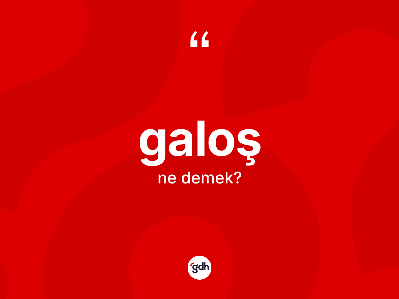 Galoş kelimesi ne demek? Galoşun TDK'ya göre anlamı nedir?