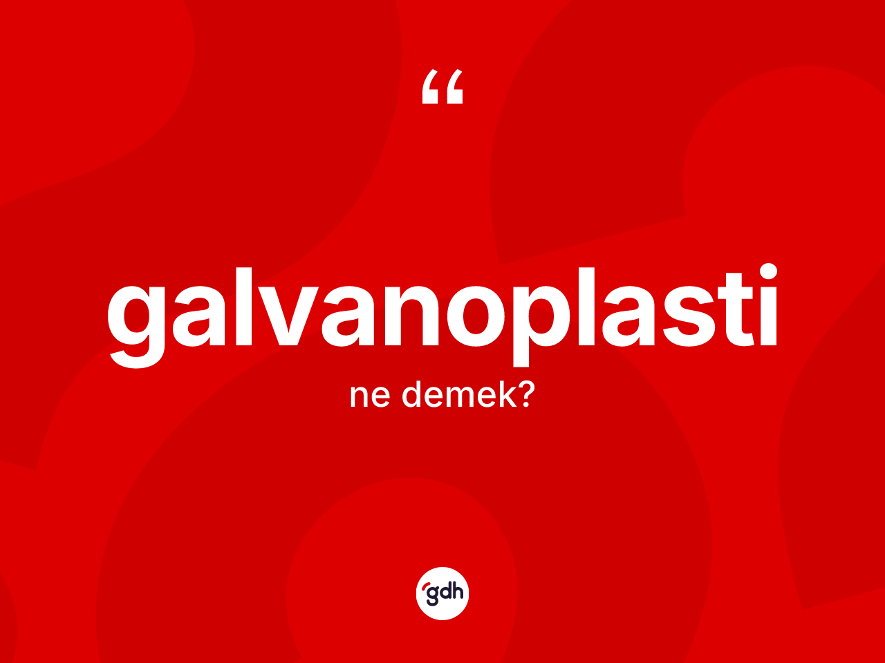 Galvanoplasti kelimesinin anlamı nedir? Galvanoplasti kelimesinin kaç farklı anlamı var?