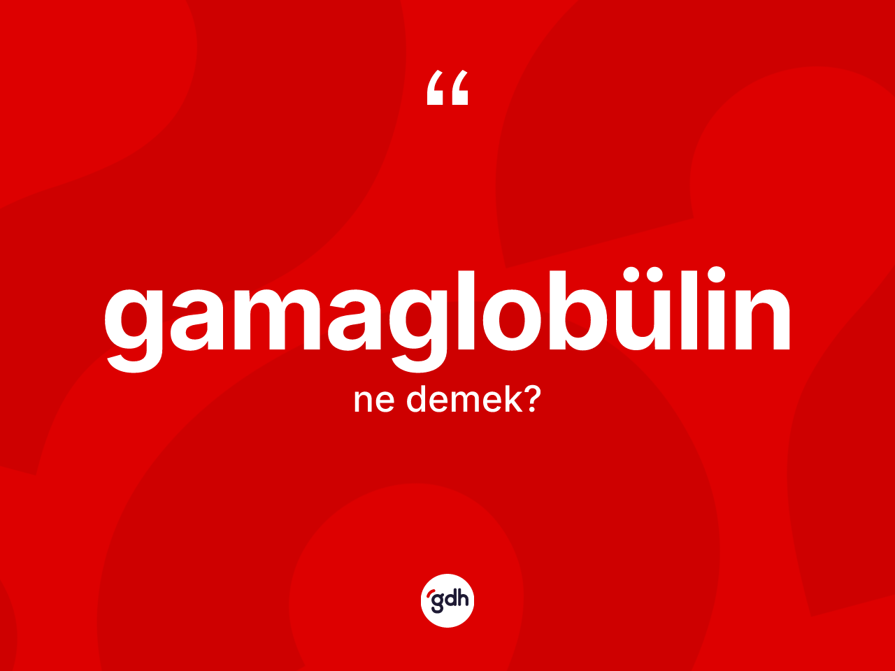 Gamaglobülin kelimesinin anlamı nedir? Gamaglobülinin sözlükteki anlamı nedir?