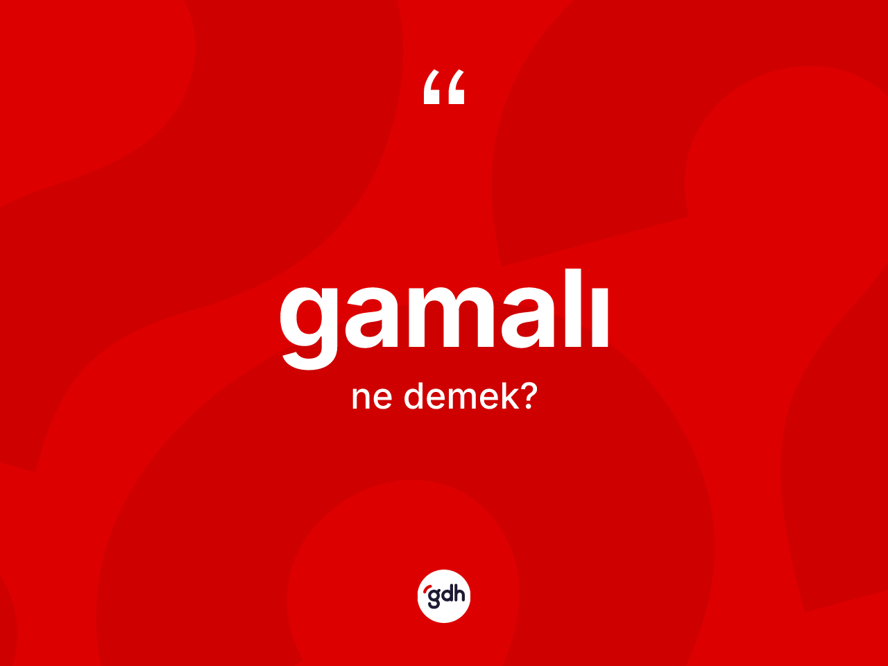 Gamalı kelimesinin sözlükteki tanımı nedir? Gamalı kelimesinin TDK anlamı nedir?