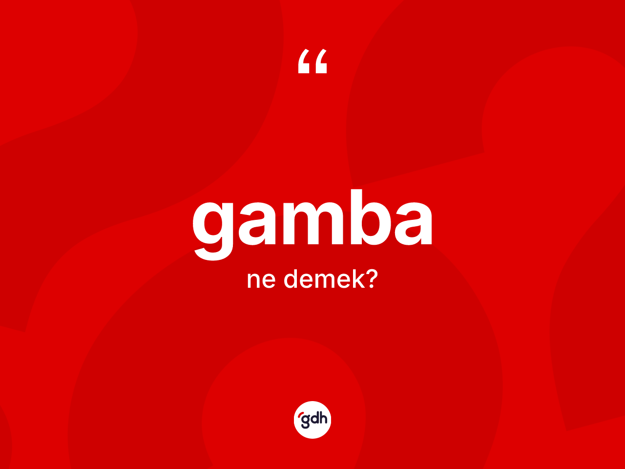 Gamba kelimesinin sözlükteki tanımı nedir? Gambanın TDK'ya göre anlamı nedir?