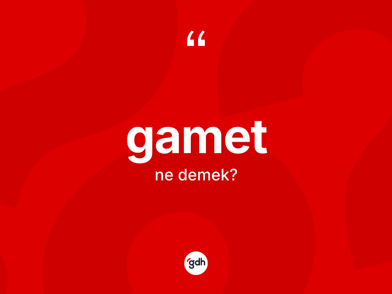 Gamet kelimesinin sözlükteki tanımı nedir? Gametin TDK'ya göre anlamı nedir?