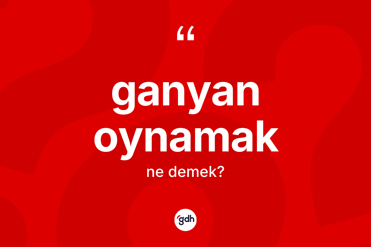 Ganyan oynamak nedir? Ganyan oynamak ifadesi nerede kullanılır?