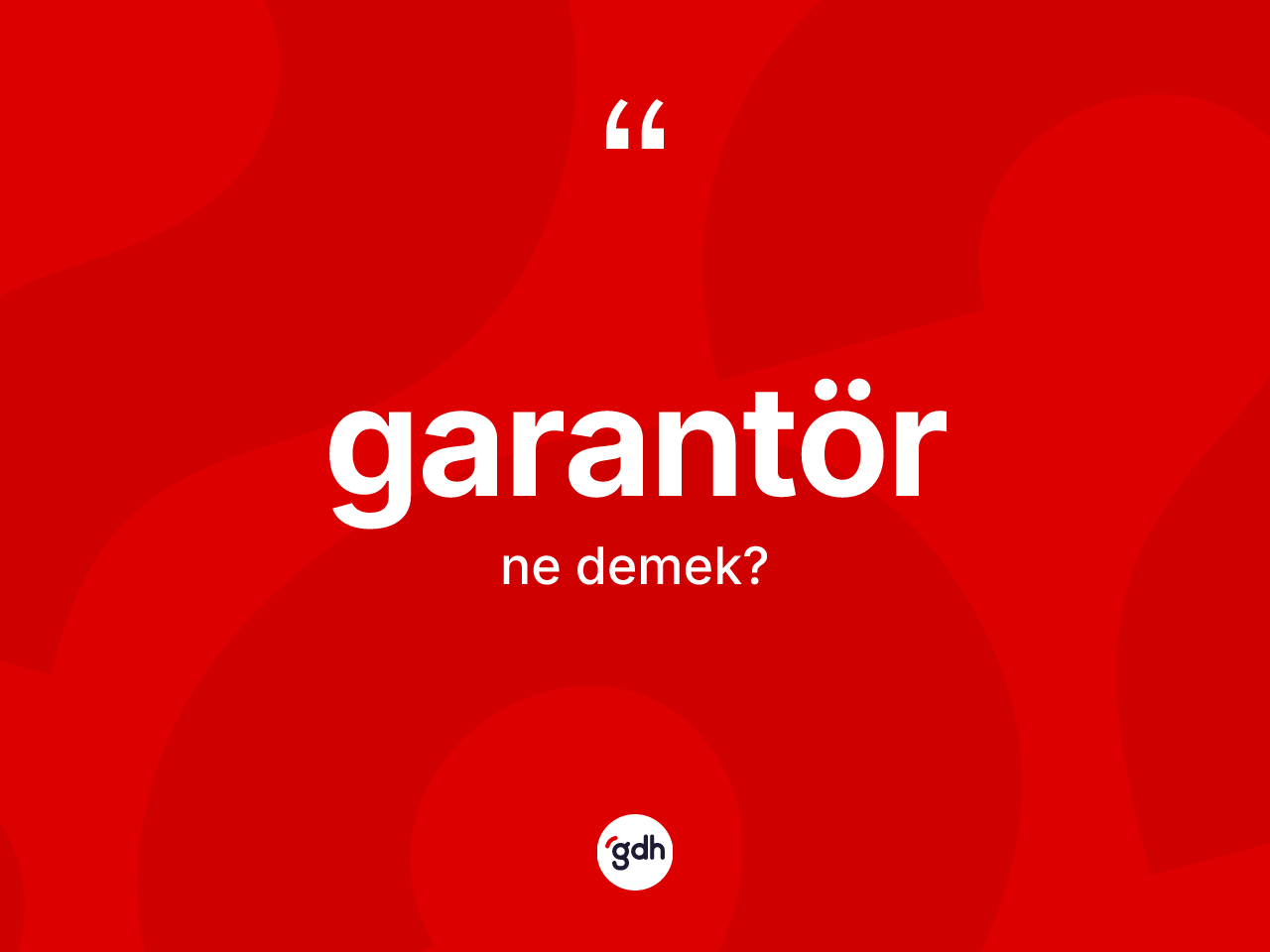 Garantör kelimesinin tanımı nedir? Garantörün kısaca tanımı nedir?