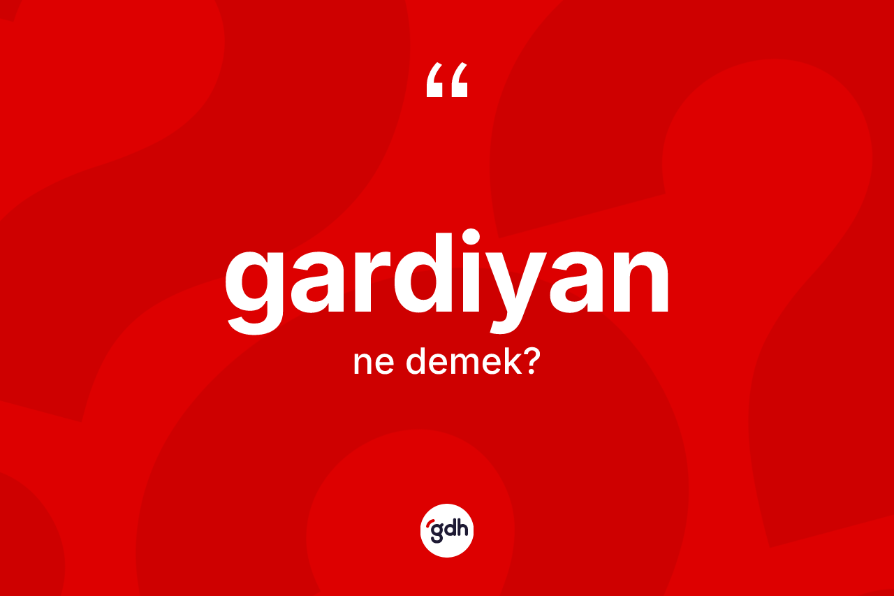 Gardiyan kelimesinin tanımı nedir?