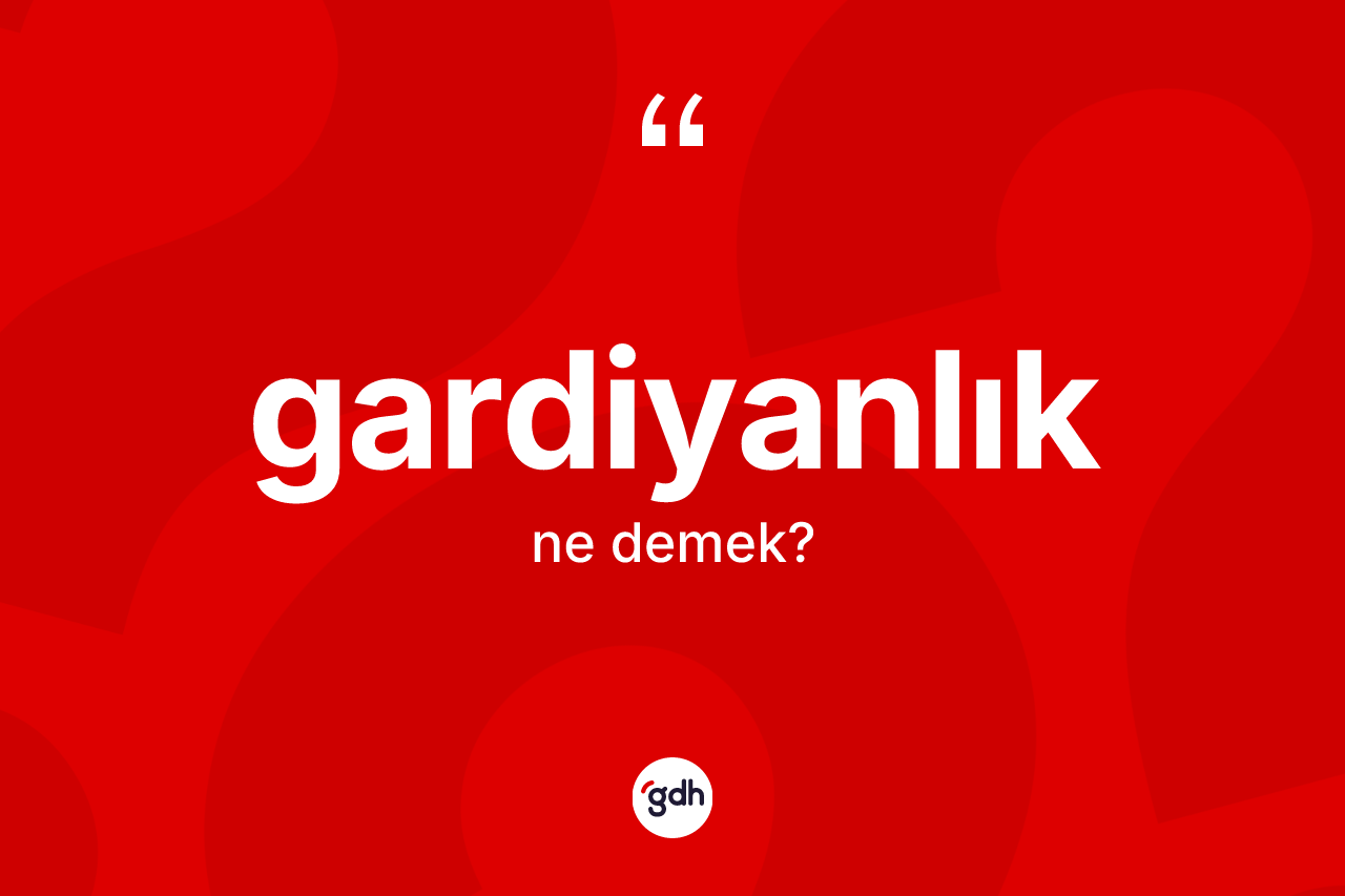 Gardiyanlık nedir?