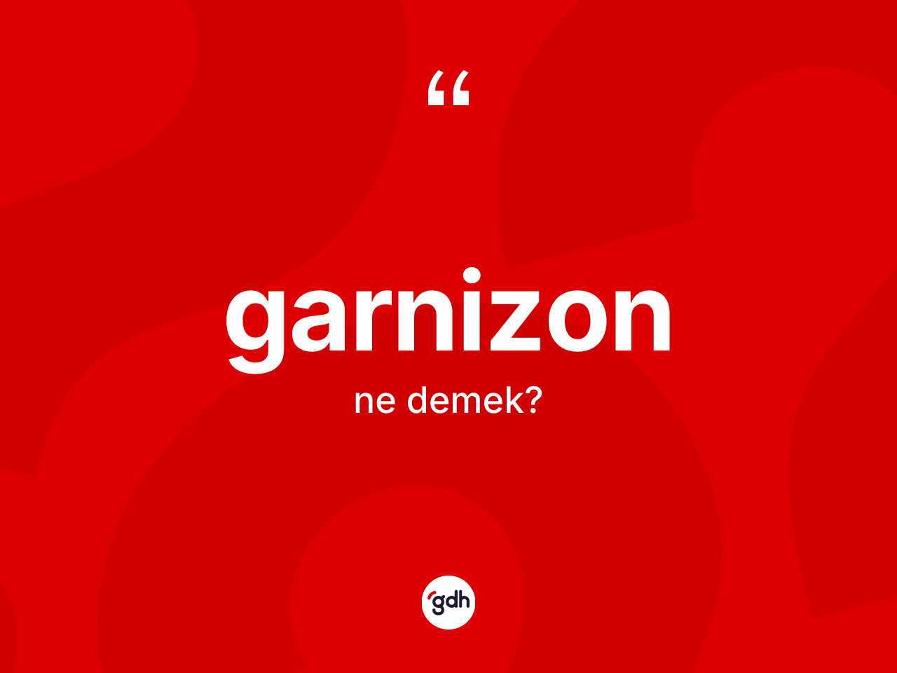 Garnizon kelimesinin anlamı nedir? Garnizonun TDK'ya göre anlamı nedir?