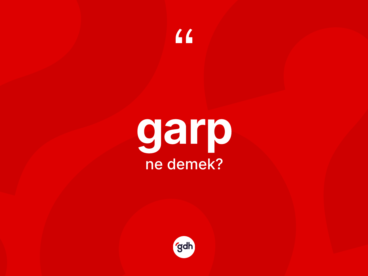 Garp ne anlama gelir? Garbın kısaca tanımı nedir?