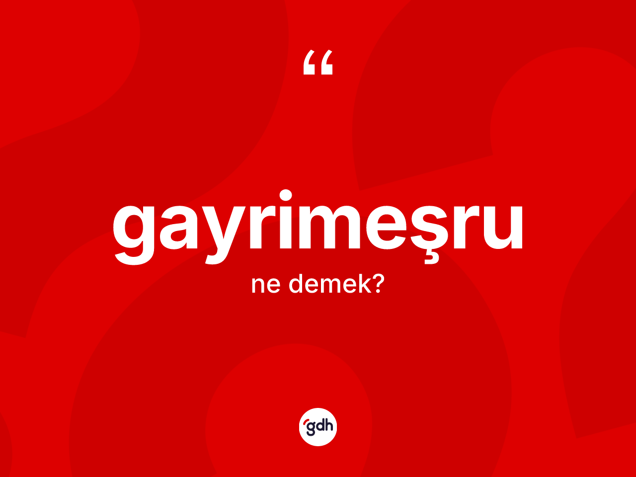 Gayrimeşru kelimesinin tanımı nedir? Gayrimeşru kelimesinin TDK anlamı nedir?