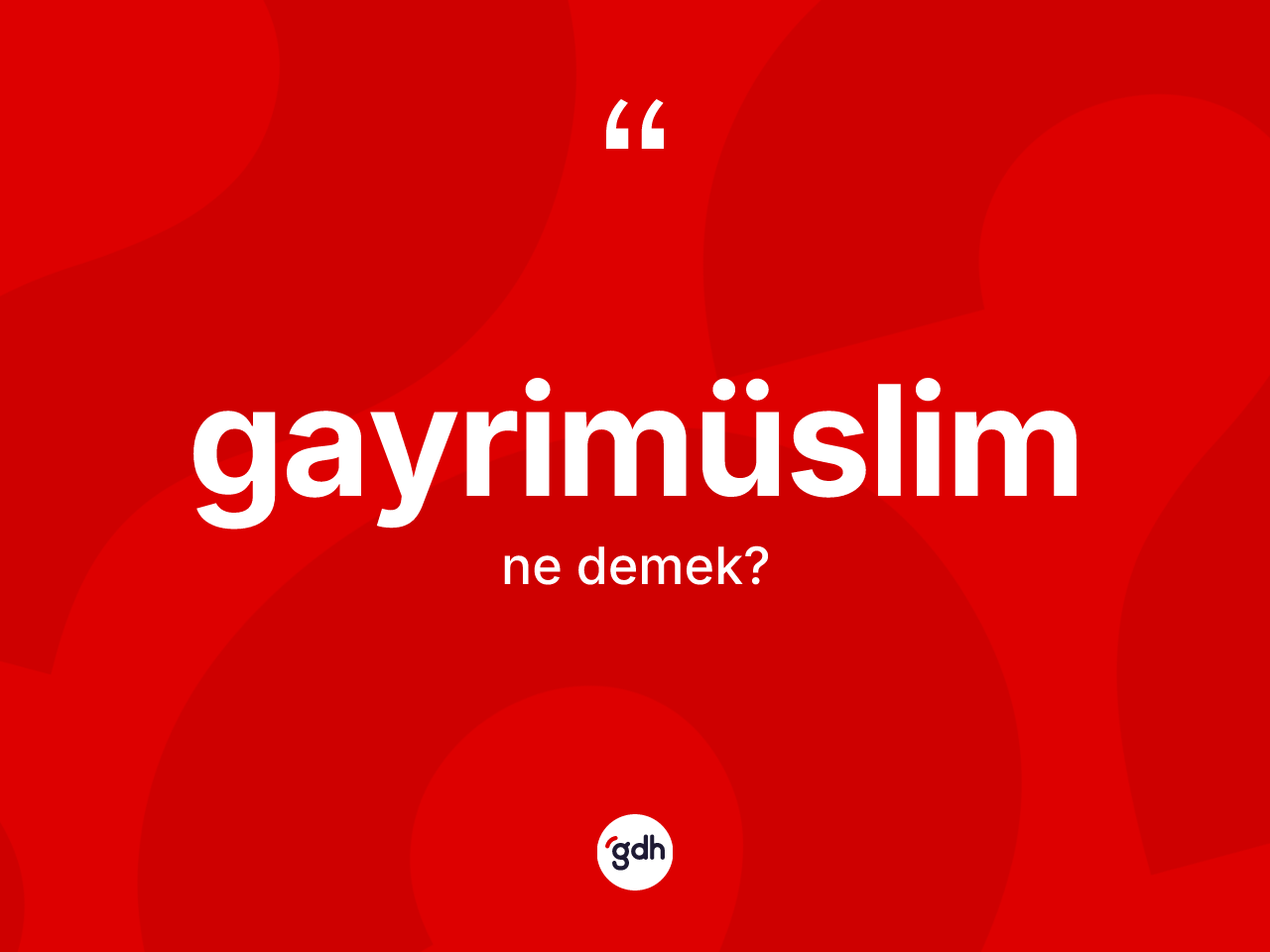 Gayrimüslim ne demek? Gayrimüslimin kısaca tanımı nedir?