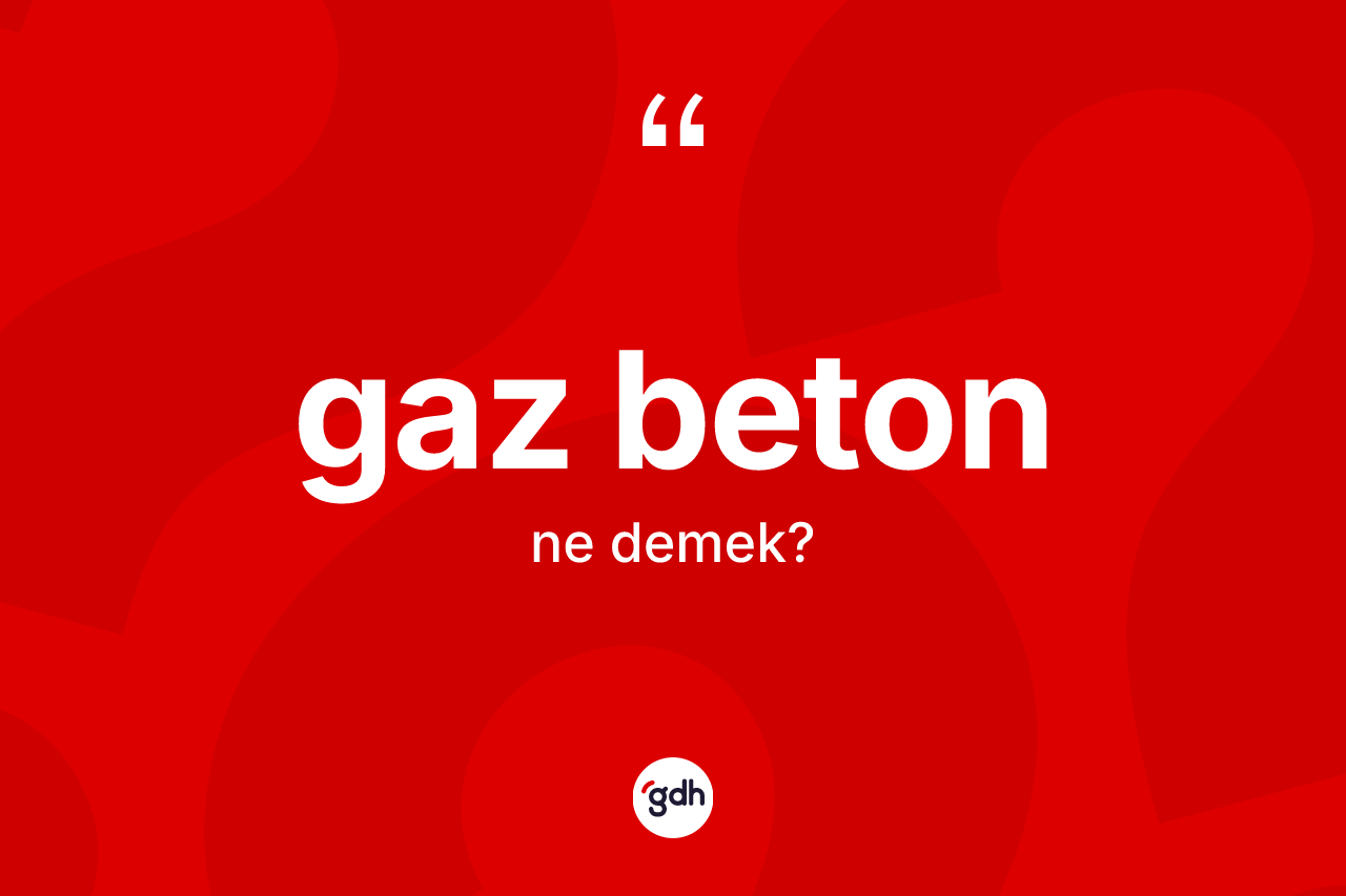 Gaz beton nedir?