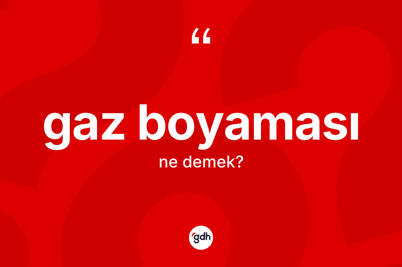 Gaz boyaması kelimesi nedir?