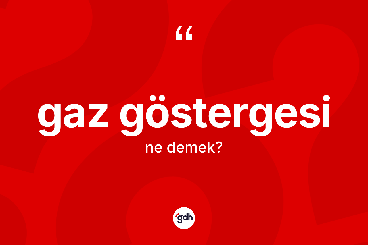 Gaz göstergesi kelimesinin tanımı nedir?