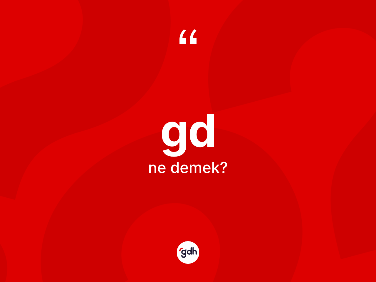 Gd kelimesinin anlamı nedir? Gdin sözlükteki anlamı nedir?