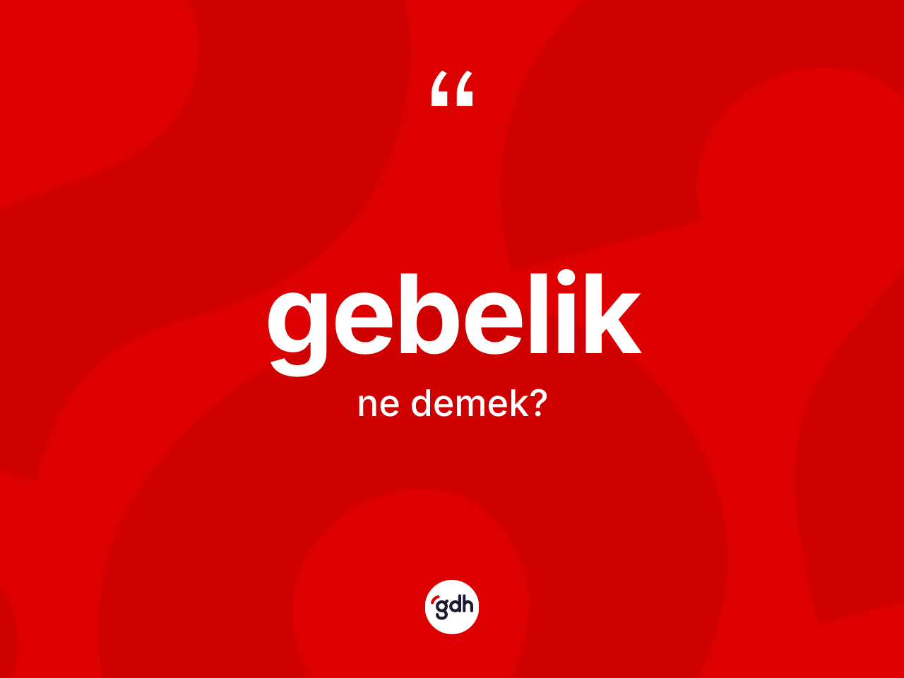 Gebelik ne demek? Gebeliğin TDK'ya göre anlamı nedir?