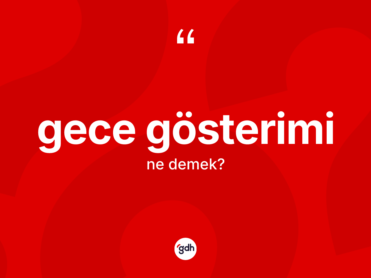 Gece gösterimi kelimesi ne demek? Gece gösterimi kelimesinin TDK'ya göre açıklaması nedir?