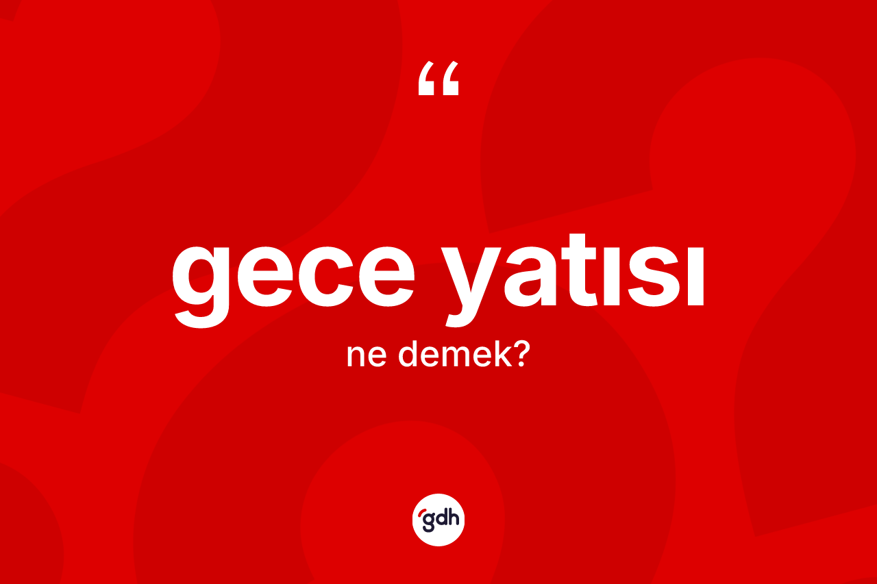Gece yatısı kelimesi ne demek?