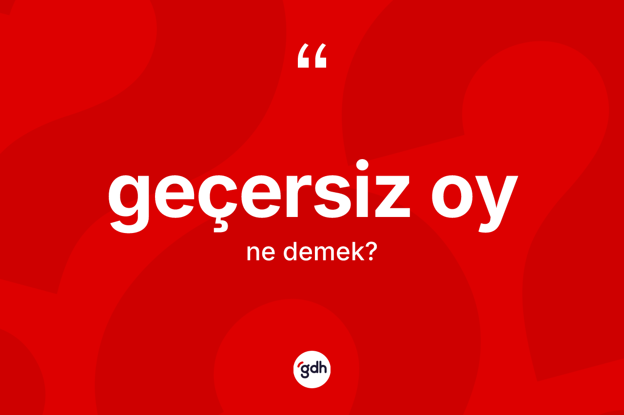 Geçersiz oy kelimesi nedir? Geçersiz oyun halk arasındaki kullanımı nasıldır?