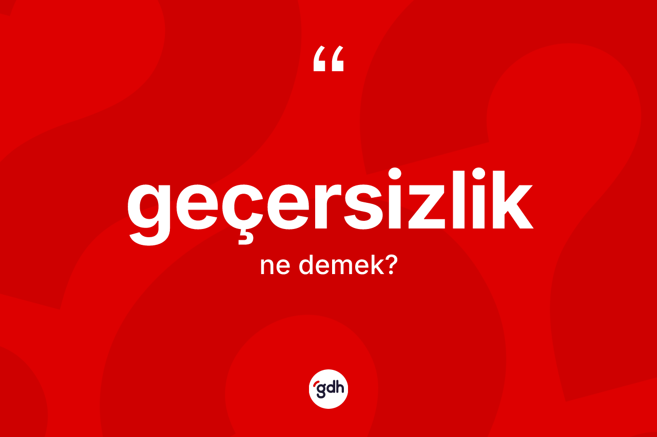 Geçersizlik kelimesinin sözlükteki tanımı nedir?