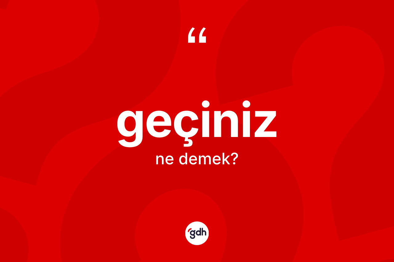 Geçiniz ifadesinin tanımı nedir?