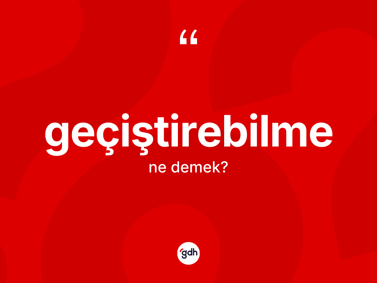 Geçiştirebilme ne demek? Geçiştirebilme kelimesinin TDK anlamı nedir?