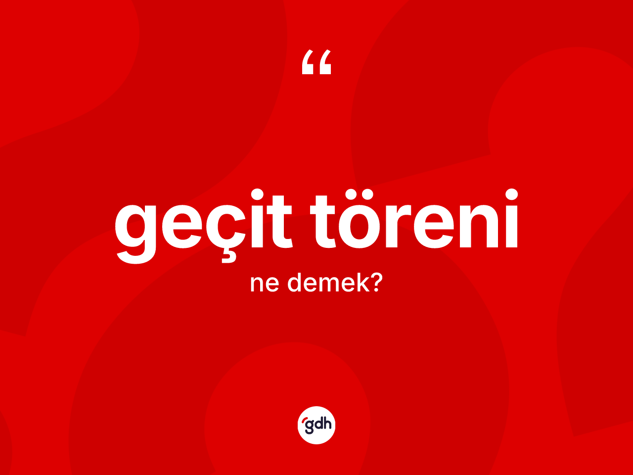 Geçit töreni kelimesinin tanımı nedir? Geçit töreni kelimesinin TDK'ya göre açıklaması nedir?
