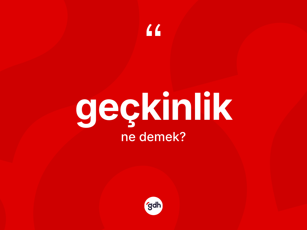 Geçkinlik kelimesi ne anlama gelir? Geçkinliğin TDK'ya göre anlamı nedir?