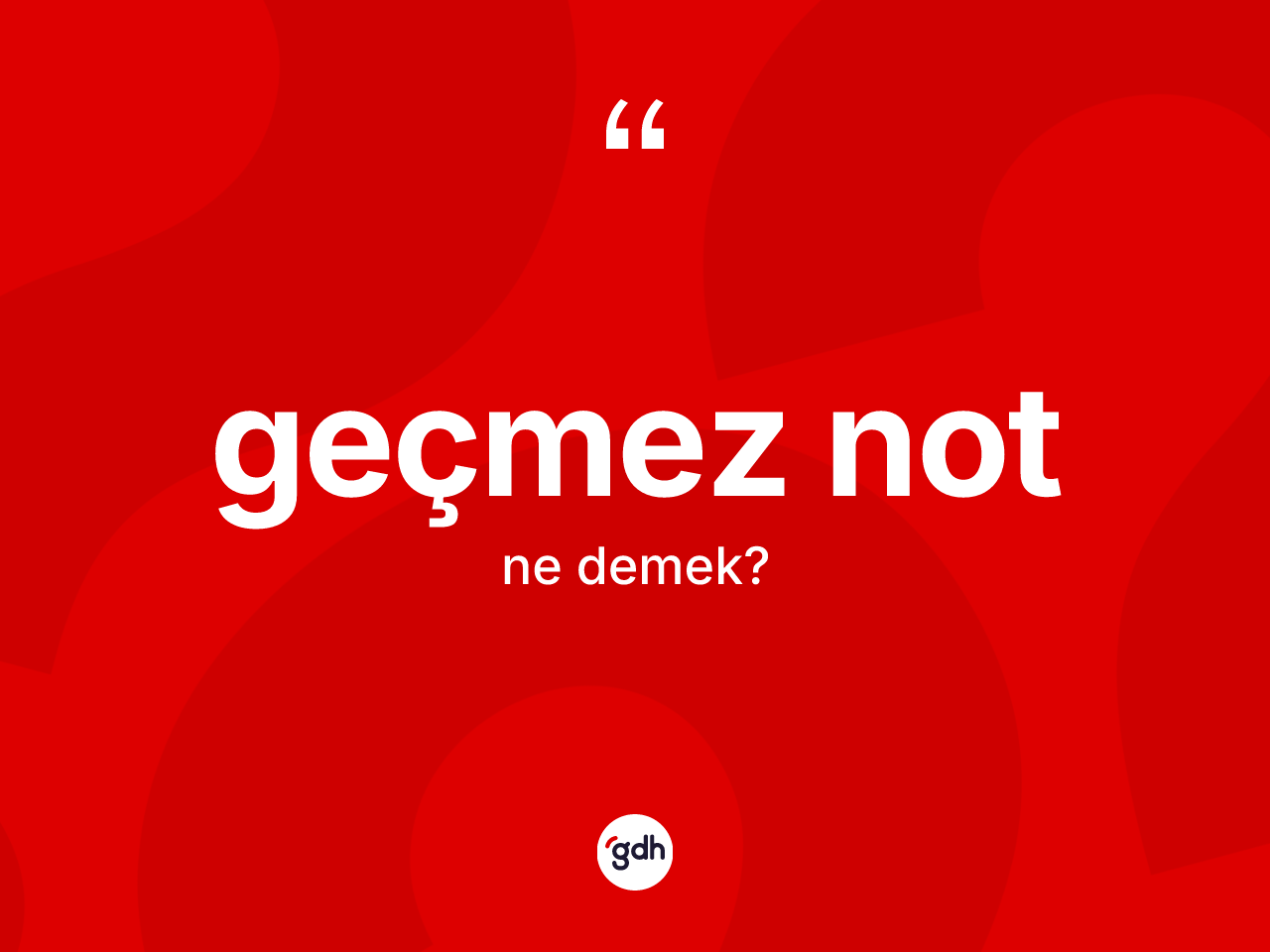 Geçmez not kelimesinin anlamı nedir? Geçmez notun TDK'ya göre anlamı nedir?
