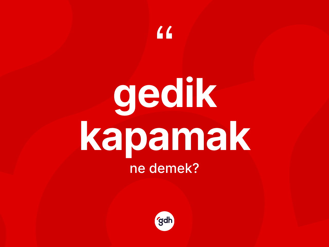 Gedik kapamak ne demektir? Gedik kapamak ifadesi hangi durumlarda kullanılır