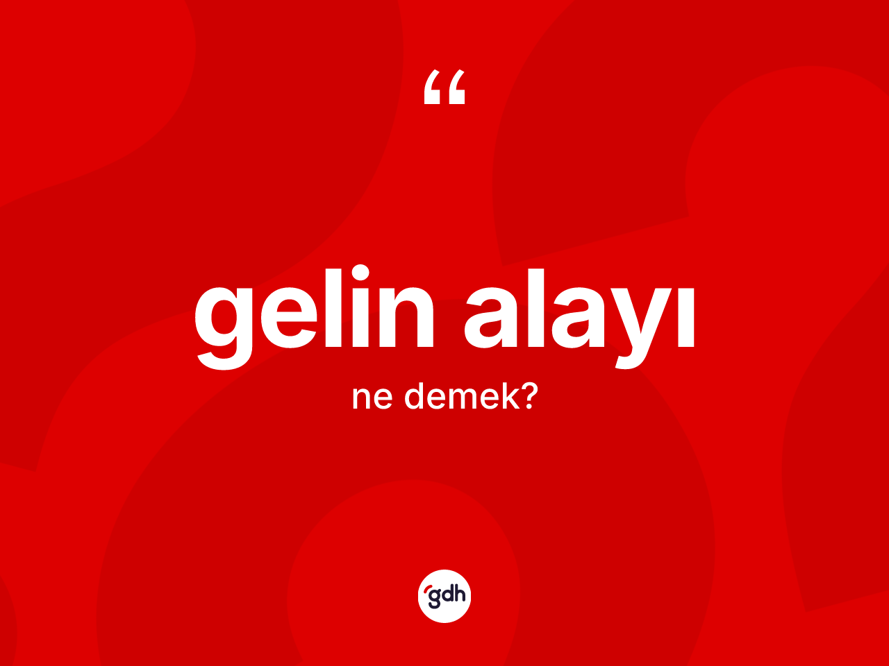 Gelin alayı kelimesinin sözlükteki tanımı nedir? Gelin alayı kelimesinin TDK anlamı nedir?