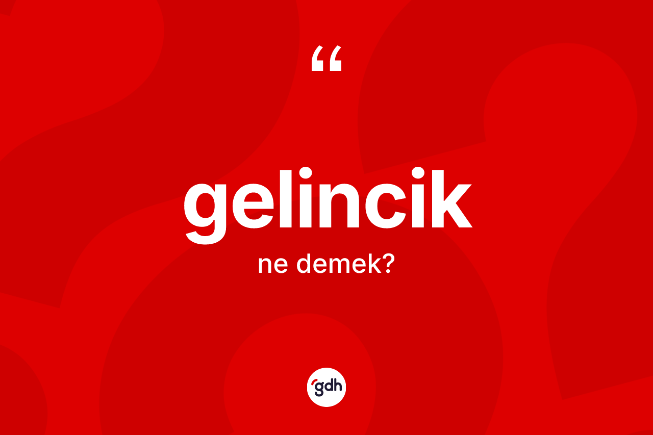 Gelincik kelimesi nedir? Gelincik kelimesinin TDK anlamı nedir?